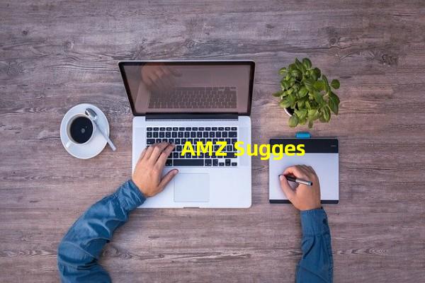 AMZ Suggestion EXP_(amz123官网,amz)